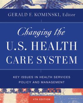 Hardcover Changing the U.S. Health Care System: Key Issues in Health Services Policy and Management Book