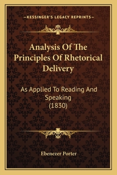 Paperback Analysis Of The Principles Of Rhetorical Delivery: As Applied To Reading And Speaking (1830) Book