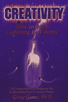 Paperback Creativity: How to Catch Lightning in a Bottle Book