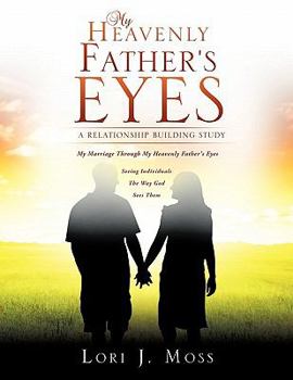 Paperback My Heavenly Father's Eyes: A Relationship Building Study Book