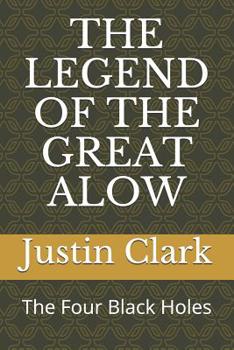 Paperback The Legend of the Great Alow: The Four Black Holes Book