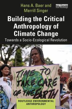 Paperback Building the Critical Anthropology of Climate Change: Towards a Socio-Ecological Revolution Book