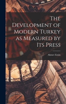 Hardcover The Development of Modern Turkey as Measured by its Press Book