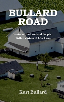 Hardcover Bullard Road: Stories of the Land and People... Within 2 Miles of Our Farm Book