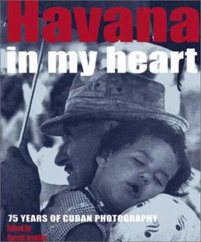 Hardcover Havana in My Heart: 75 Years of Cuban Photography Book