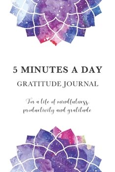 Paperback 5 Minutes A Day Gratitude Journal For A Life Of Mindfulness, Productivity And Gratitude: Daily Self Care Journal with Prompts to channel Hope & nurtur Book