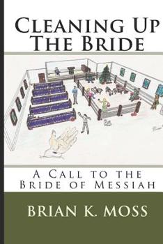 Paperback Cleaning Up The Bride: A Call to the Bride of Messiah Book