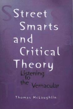 Hardcover Street Smarts and Critical Theory: Listening to the Vernacular Book