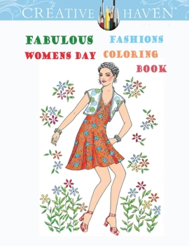 Paperback Creative Haven Fabulous Fashions Womens Day Coloring Book: (Creative Haven Coloring Books) Book