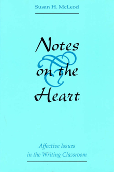 Paperback Notes on the Heart: Affective Issues in the Writing Classroom Book