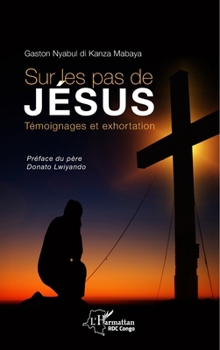 Paperback Sur les pas de Jésus: Témoignages et exhortation [French] Book