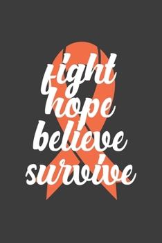 Writing About My Health Journey with Complex Regional Pain Syndrome: College Ruled Notebook (Fight Hope Believe Survive Orange Awareness Ribbon Cover)