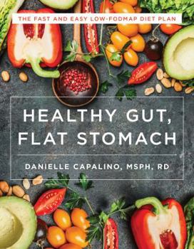 Paperback Healthy Gut, Flat Stomach: The Fast and Easy Low-Fodmap Diet Plan Book