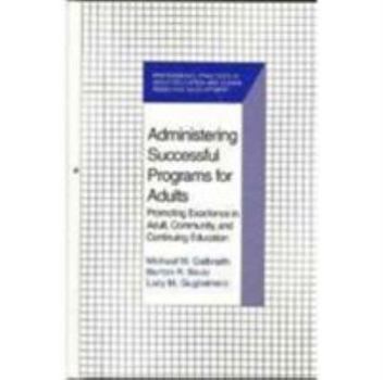 Hardcover Administering Successful Programs for: Adults Promoting Excellence in Adult, Community, and Continuing Education Book