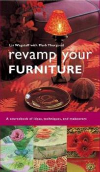 Paperback Revamp Your Furniture: A Sourcebook of Ideas, Techniques, and Makeovers Book