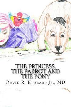 Paperback The Princess, the Parrot and the Pony Book