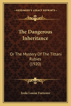 Paperback The Dangerous Inheritance: Or The Mystery Of The Tittani Rubies (1920) Book