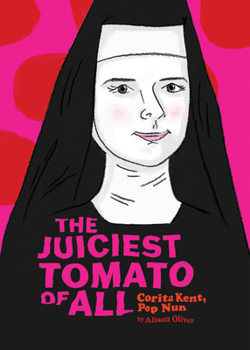 The Juiciest Tomato of All: Corita Kent, Pop Nun