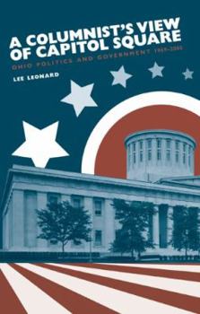 Hardcover A Columnist's View of Capitol Square: Ohio Politics and Government, 1969-2005 Book