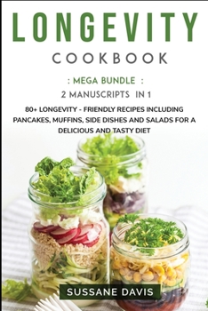 Paperback Longevity Cookbook: MEGA BUNDLE - 2 Manuscripts in 1 - 80+ Longevity - friendly recipes including pancakes, muffins, side dishes and salads for a delicious and tasty diet Book