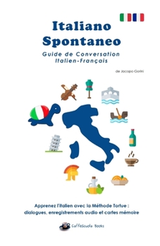 Paperback Italiano Spontaneo - Guide de Conversation Italien-Fran?ais: Apprenez l'italien avec la M?thode Tortue [French] Book