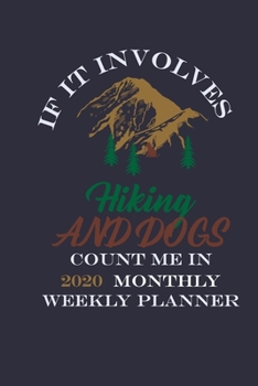 If It Involves Hiking And Dogs Count Me In: Hiking Journal Notebook, Perfect Hiking Gifts 6" x 9" Travel Size