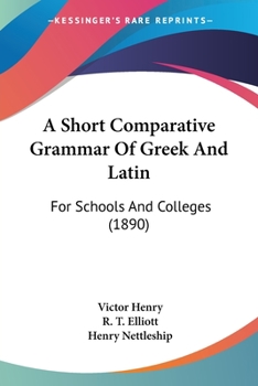 Paperback A Short Comparative Grammar Of Greek And Latin: For Schools And Colleges (1890) Book