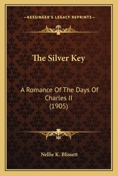 The Silver Key: A Romance of the Days of Charles II