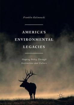 Paperback America's Environmental Legacies: Shaping Policy Through Institutions and Culture Book