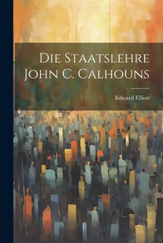 Paperback Die Staatslehre John C. Calhouns Book