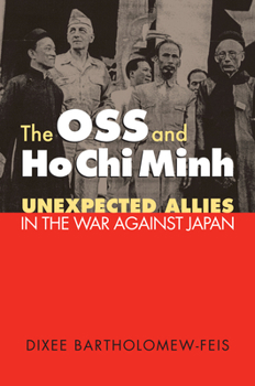 Paperback The OSS and Ho CHI Minh: Unexpected Allies in the War Against Japan Book