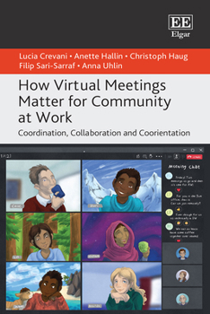 Hardcover How Virtual Meetings Matter for Community at Work: Coordination, Collaboration and Coorientation Book