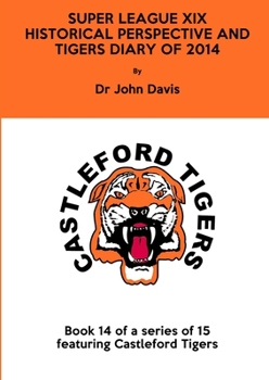 Paperback Super League XIX: Historical Perspective and Tigers Diary of 2014 Book