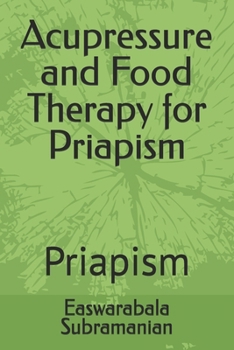 Acupressure and Food Therapy for Priapism: Priapism (Medical Books for Common People - Part 2)