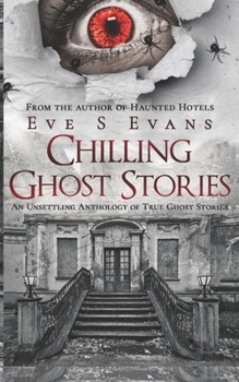Paperback Chilling Ghost Stories: An Unsettling Anthology of True Ghost Stories Book