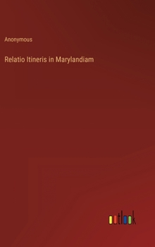 Hardcover Relatio Itineris in Marylandiam Book