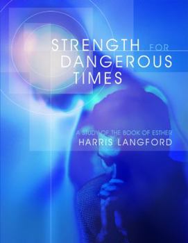 Paperback Strength for Dangerous Times: A Study of the Book of Esther Book