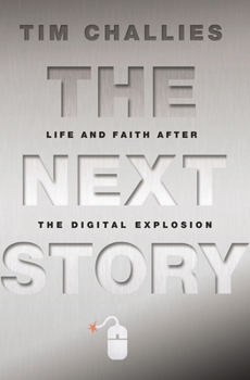 Hardcover The Next Story: Life and Faith After the Digital Explosion Book