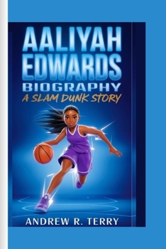 AALIYAH EDWARDS BIOGRAPHY: A Slam Dunk Story