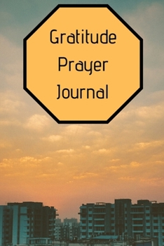 Gratitude Prayer Journal: Gratefulness writing- 200 page, 6x9