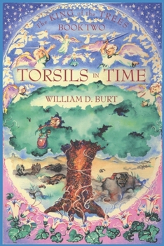 Torsils in Time (The King of the Trees, 2) - Book #2 of the King of the Trees
