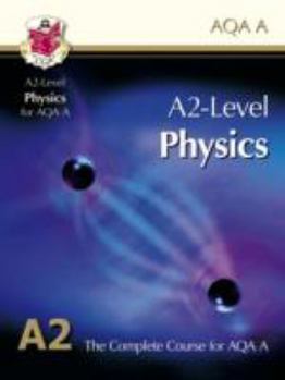 Physics: A2-Level: The Complete Course For AQA A