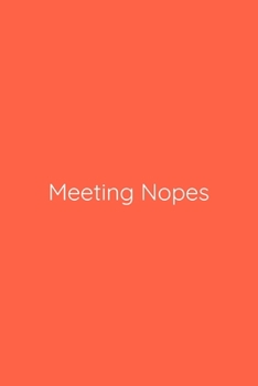 Meeting Nopes Notebook: Lined Journal, 120 Pages, 6 x 9, Gag Gift for Boss, Tomato Matte Finish (Meeting Nopes Journal)
