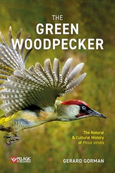 Paperback The Green Woodpecker: The Natural and Cultural History of Picus Viridis Book