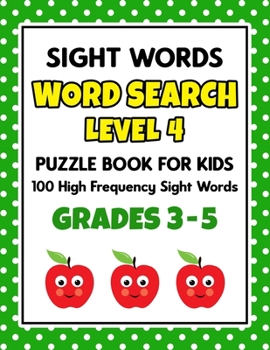Paperback SIGHT WORDS Word Search Puzzle Book For Kids - LEVEL 4: 100 High Frequency Sight Words Reading Practice Workbook Grades 3rd - 5th, Ages 8 - 10 Years Book