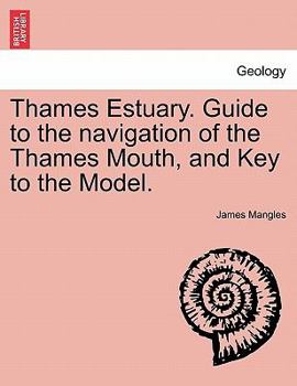 Paperback Thames Estuary. Guide to the Navigation of the Thames Mouth, and Key to the Model. Book