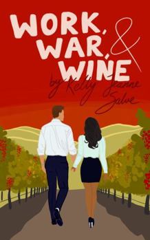 Work, War, and Wine (Love in Production) - Book #2 of the Love in Production