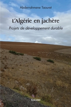 Paperback L'Algérie en jachère: Projets de développement durable [French] Book
