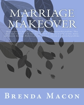 Marriage Makeover: Many couples see divorce as the only solution to such relationship problems. They don't realize until it is too late, just how much it can cost in terms of time, money and emotion M