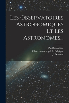 Paperback Les Observatoires Astronomiques Et Les Astronomes... [French] Book